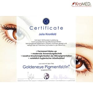 KroMED Hamburg - Zertifikate - Goldeneye, bestes permanent make up KroMED |Zertifizierte Pigmentistin für Permanent Make-up Zertifikat: für Julia Kronfeld hat nach 120 Stunden Ausbildung, nach europäischen Qualifikationsrichtlinien hervorragende Ergebnisse in Theorie und Praxis gezeigt und verfügt über ein intensives Fachwissen in den Bereichen: Permanent Make-up, modernste Anwendungstechniken, kreative Einsatzmöglichkeiten der Micropigmentation und vorbildlich hygienischen Arbeitsablauf. Sie wird hiermit mit dem Titel: GoldenEye Pigmentistin ausgezeichnet. Unterschrift: Holger Hoffmann und Rene La Fontaine | Firmensitz Goldeneye, permanent System GmbH, Leipziger Straße 10, Eggenstein-Karlsruhe.